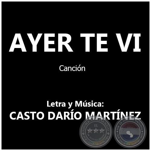 AYER TE VI - Letra y Música: CASTO DARÍO MARTÍNEZ